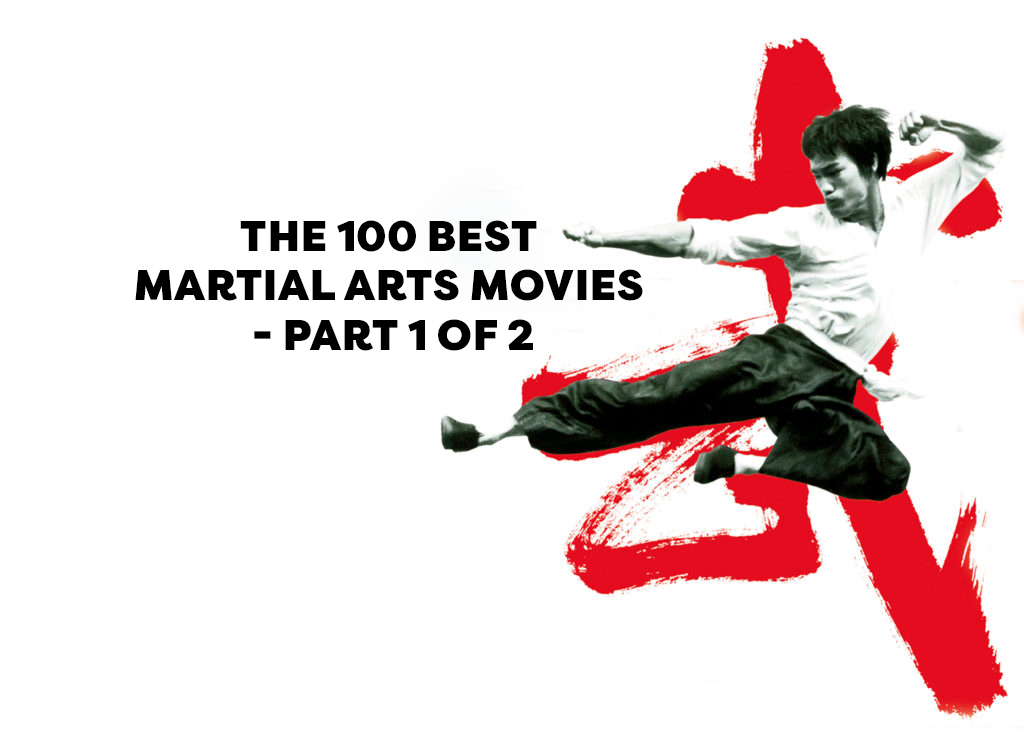 The 100 Best Martial Arts Movies – Part 1 of 2